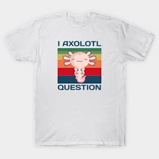 I Axolotl Question T-Shirt